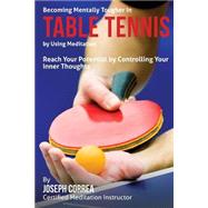 Becoming Mentally Tougher in Table Tennis by Using Meditation