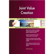 Joint Value Creation A Complete Guide - 2019 Edition