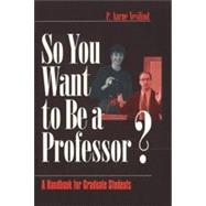 So You Want to Be a Professor