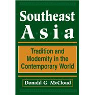 Southeast Asia: Tradition And Modernity In The Contemporary World, Second Edition