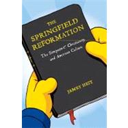 The Springfield Reformation The Simpsons(TM), Christianity, and American Culture