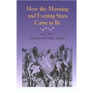How the Morning and Evening Stars Came to Be And Other Assiniboine Indian Stories