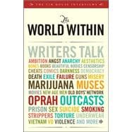 The World Within Writers Talk Ambition, Angst, Aesthetics, Bones, Books, Beautiful Bodies, Censorship, Cheats, Comics, Darkness, Democracy, Death, Exile, Failure, Guns, Misery, Marijuana, Muses, Movies, New Age Men, Old Boys' Network, Oprah, Outcasts...