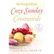 The New York Times Cozy Sunday Crosswords 75 Puzzles from the Pages of The New York Times