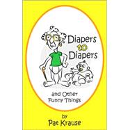 Diapers to Diapers and Other Funny Things