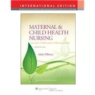 Maternal and Child Health Nursing Care of the Childbearing and Childrearing Family