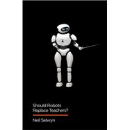 Should Robots Replace Teachers? AI and the Future of Education,9781509528967