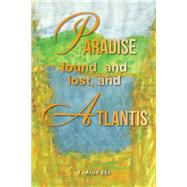 Paradise Found and Lost, and Atlantis