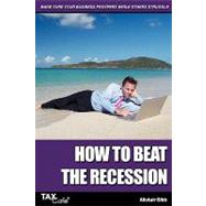 How to Beat the Recession : Make Sure Your Business Prospers While Others Struggle