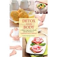 Detox Your Body A Holistic Approach to Health with the Wisdom of Traditional Chinese Medicine