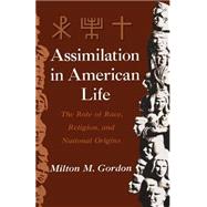 Assimilation in American Life The Role of Race, Religion and National Origins