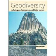 Geodiversity : Valuing and Conserving Abiotic Nature