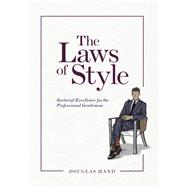 The Laws of Style Sartorial Excellence for the Professional Gentleman