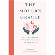 The Modern Oracle Fortune Telling and Divination for the Real World