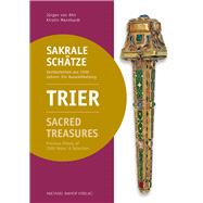 Trier Sakrale Schätze / Sacred Treasures Kostbarkeiten aus 1500 Jahren: Ein Auswahlkatalog / Precious Pieces of 1500 Years: A Selection