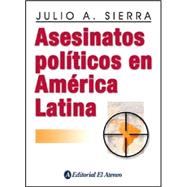 Asesinatos Politicos En America Latina / Political Assassinations in Latin America