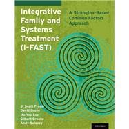 Integrative Family and Systems Treatment (I-FAST) A Strengths-Based Common Factors Approach