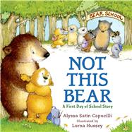 Not This Bear A First Day of School Story