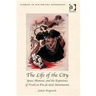 The Life of the City: Space, Humour, and the Experience of Truth in Fin-de-siFcle Montmartre