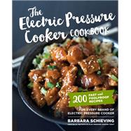 The Electric Pressure Cooker Cookbook 200 Fast and Foolproof Recipes for Every Brand of Electric Pressure Cooker