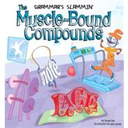 The Muscle-bound Compounds