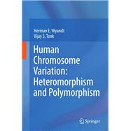 Human Chromosome Variation: Heteromorphism and Polymorphism
