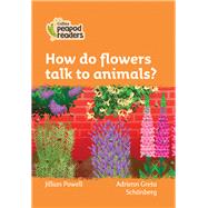 Collins Peapod Readers – Level 4 – How do flowers talk to animals?
