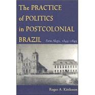 The Practice of Politics in Postcolonial Brazil