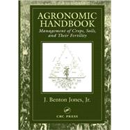 Agronomic Handbook: Management of Crops, Soils and Their Fertility