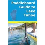 Paddleboard Guide to Lake Tahoe The ultimate guide to stand-up paddleboarding on Lake Tahoe