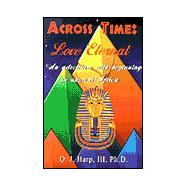 Across Time: Love Eternal: an Adventure With Beginning in Ancient Africa