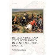 Intervention and State Sovereignty in Central Europe, 1500-1780