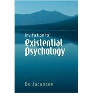 Invitation to Existential Psychology : A Psychology for the Unique Human Being and Its Applications in Therapy