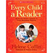Every Child a Reader Month-by-Month Effective Lessons to Teach Beginning Reading