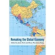Remaking the Global Economy : Economic-Geographical Perspectives