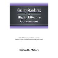 Quality Standards for Highly Effective Government: No Book Has More Potential to Positively Transform Government Since Reinventing Government