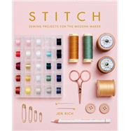 Stitch Sewing Projects for the Modern Maker