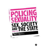 Policing Sexuality Sex, Society and the State