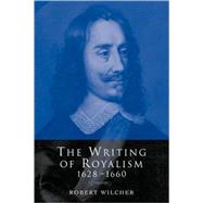 The Writing of Royalism 1628â€“1660