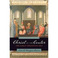 Christ at the Center : The Early Christian Era
