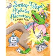 Senor Felipe's Alphabet Adventure: El Alfabeto Espanol