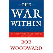 The War Within; A Secret White House History 2006-2008