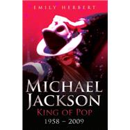 Michael Jackson: King of Pop 1958–2009