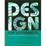 Design for Sustainability: A Sourcebook of Integrated Eco-Logical Solutions