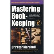 Mastering Book-Keeping : A Step-By-Step Guide to the Principles and Practice of Business Accounting
