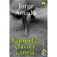 Gabriela, clavo y canela/ Gabriela, Clove and Cinnamon: Cronica de una ciudad del interior/ Chronicle of an Interior City