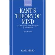 Kant's Theory of Mind An Analysis of the Paralogisms of Pure Reason