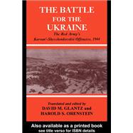 Battle for the Ukraine: The Korsun'-shevchenkovskii Operation
