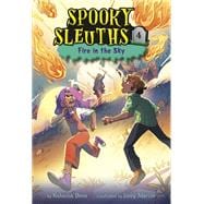 Spooky Sleuths #4: Fire in the Sky book cover, ISBN 9780593488973