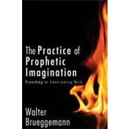 The Practice of Prophetic Imagination: Preaching an Emancipatory Word